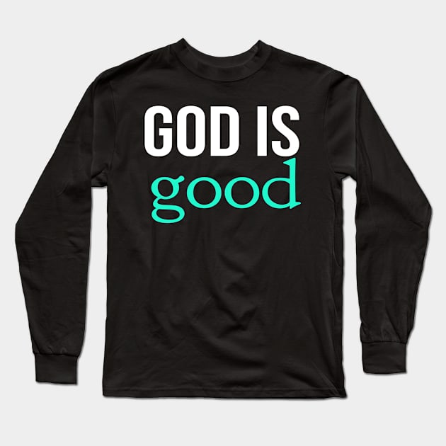 God Is Good Cool Motivational Christian Long Sleeve T-Shirt by Happy - Design